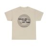 Your Life Is Worth My Time Tire Design T-Shirt - Image 38