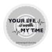 Your Life Is Worth My Time Mouse Pad
